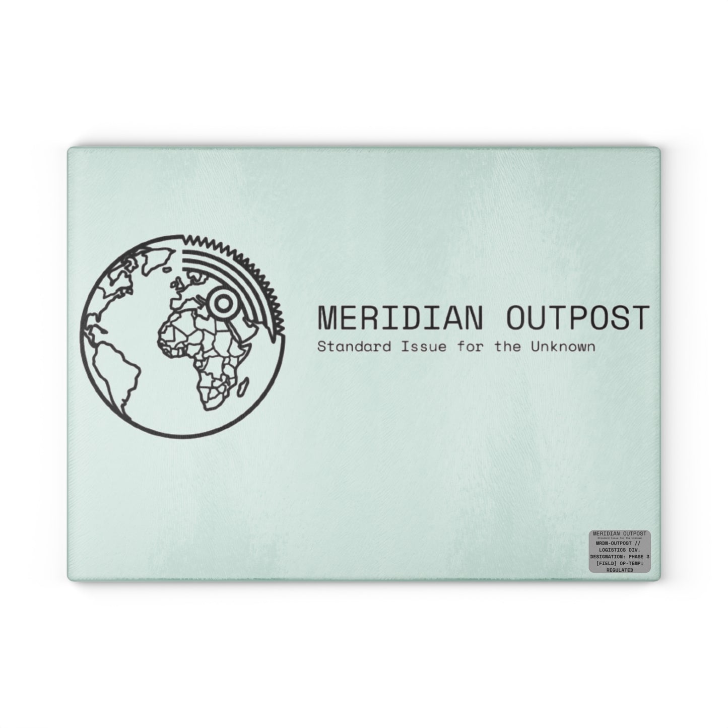 Logistics Division Meridian Outpost Glass Cutting Board — "Standard Issue for the Unknown" Globe Design