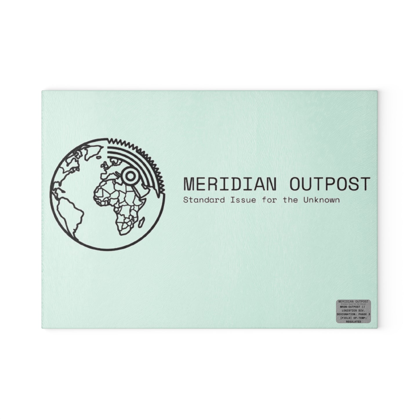 Logistics Division Meridian Outpost Glass Cutting Board — "Standard Issue for the Unknown" Globe Design